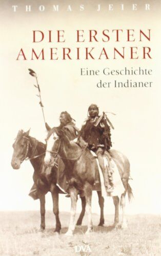 Thomas Jeier - Die ersten Amerikaner: Eine Geschichte der Indianer - Preis vom 12.10.2026 11:37:12 h