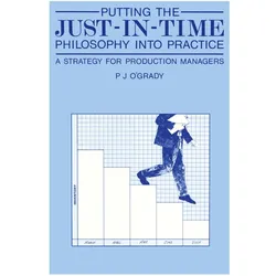 Putting the Just-In-Time Philosophy into Practice, Fachbücher von P. J. O'Grady
