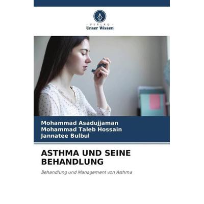 Asthma und Seine Behandlung, Taschenbuch von Mohammad Asadujjaman,Mohammad Taleb Hossain,Jannatee Bulbul, Verlag Unser Wissen, 978-620-4-87945-1
