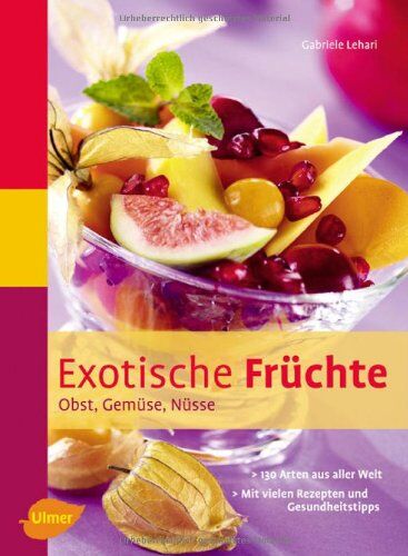 Gabriele Lehari - Exotische Früchte: Obst, Gemüse, Nüsse - Preis vom 30.09.2026 09:01:18 h