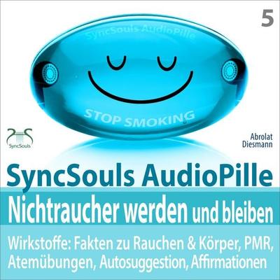 Nichtraucher werden und bleiben - SyncSouls AudioPille - Wirkstoffe: Fakten, Atemübungen, Autosuggestion, Affirmationen, PMR, subliminale Musik -