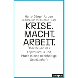 Krise. Macht. Arbeit, Fachbücher von Stephan Hebel, Hans-Jürgen Urban
