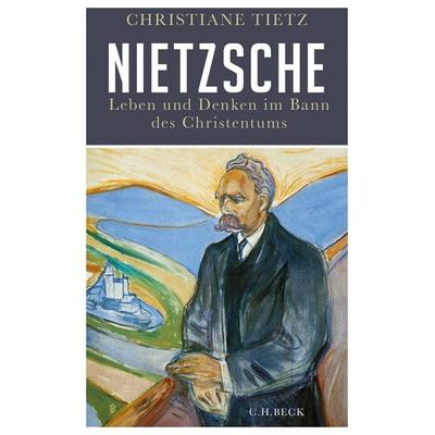 Nietzsche, Gebundene Ausgabe von Christiane Tietz, C.H. Beck, 978-3-406-82895-9