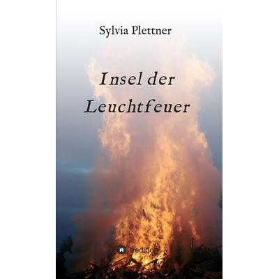 Insel der Leuchtfeuer, Gebundene Ausgabe von Sylvia Plettner, Tredition, 978-3-7345-5368-4