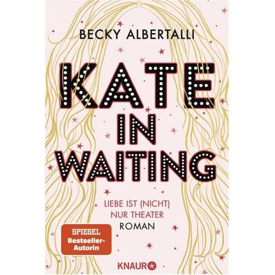 Kate in Waiting, Taschenbuch von Becky Albertalli, Knaur Taschenbuch