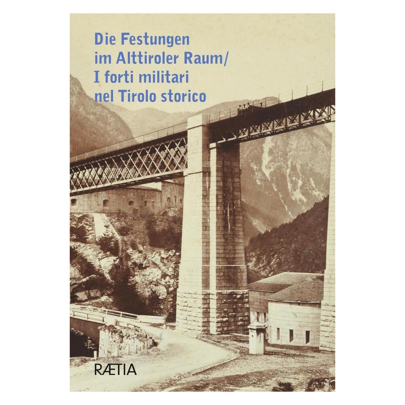 Edition Raetia Die Festungen im Alttiroler Raum / I forti militari nel Tirolo storico (Deutsch, Softcover, Brigitte Mazohl, Ellinor Forster, Gunda Barth-Scalmani, Hans Heiss, Luca Girotto, Nicola Fontana, Robert Rill, Valentina Barbacovi, Volker K. Pachauer) (55871087)