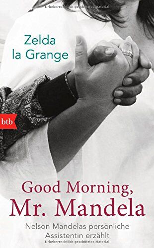 Zelda La Grange - Good Morning, Mr. Mandela: Nelson Mandelas persönliche Assistentin erzählt - Preis vom 09.10.2026 07:28:09 h