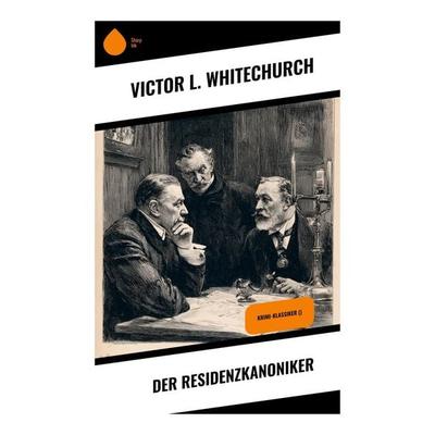 Der Residenzkanoniker, Taschenbuch von Victor L. Whitechurch, Copycat, 978-80-283-9331-1