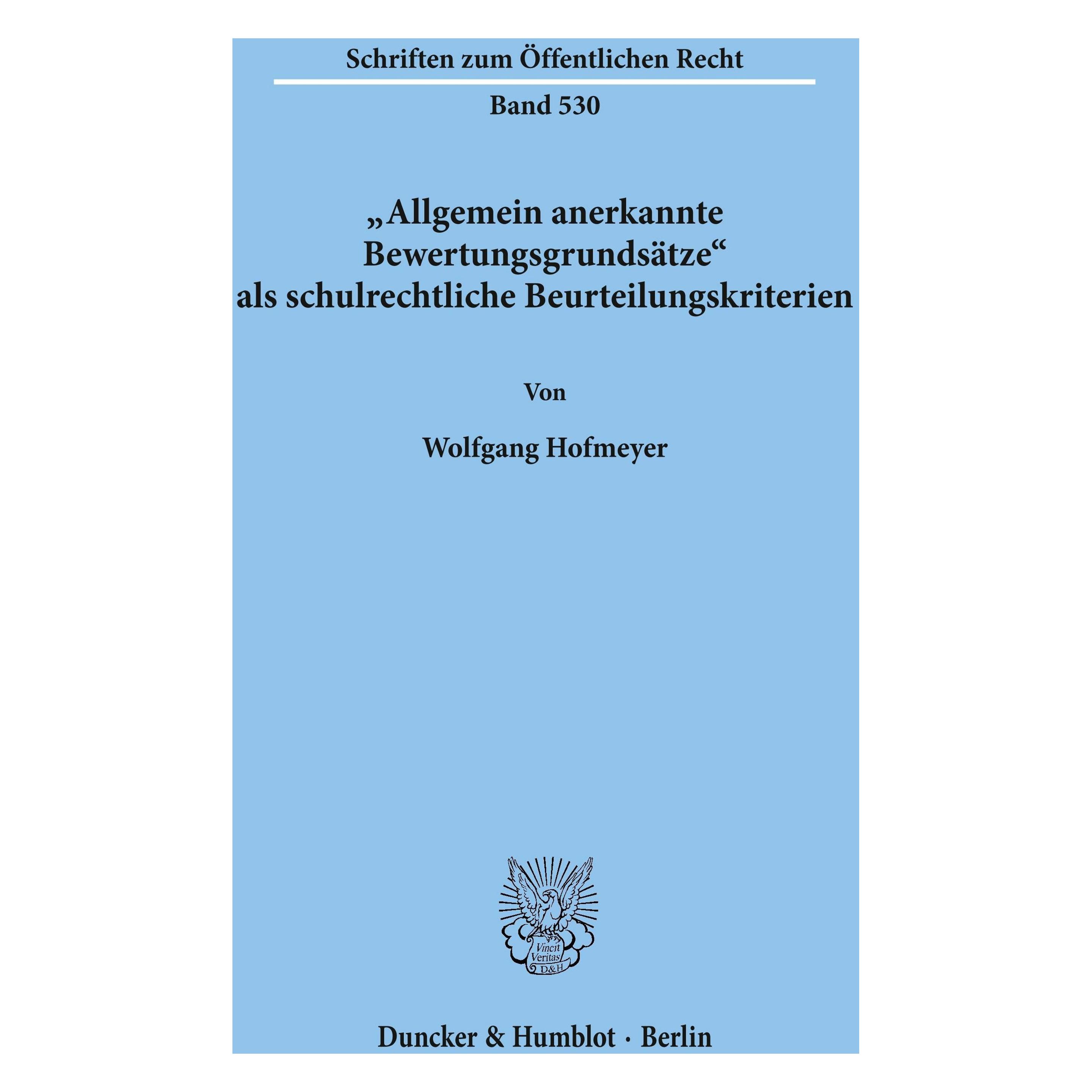 Duncker & Humblot Allgemein anerkannte Bewertungsgrundsätze als schulrechtliche Beurteilungskriterien (Deutsch, Softcover, Wolfgang Hofmeyer) (35132993)