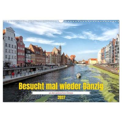 Besucht mal wieder Danzig (Wandkalender 2027 DIN A3 quer), CALVENDO Monatskalender