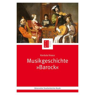Musikgeschichte 'Barock'; Taschenbuch von Kordula Knaus,Jutta Schmoll-Barthel, Bärenreiter, 978-3-7618-2457-3