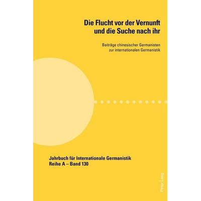 Die Flucht vor der Vernunft und die Suche nach ihr, Taschenbuch von , Peter Lang Group AG, International Academic Publishers, 978-3-0343-2841-8
