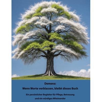Demenz: Wenn Worte verblassen, bleibt dieses Buch, Gebundene Ausgabe von Nadine Lehmann, BoD – Books on Demand, 978-3-695-18887-1