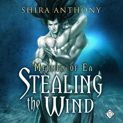 Stealing the Wind: Mermen of Ea, Book 1 (Unabridged) - Shira Anthony, Audio, 4071498923122