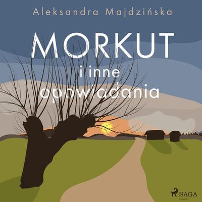 Morkut i inne opowiadania - Aleksandra Majdzińska, Audio, 9788728200506