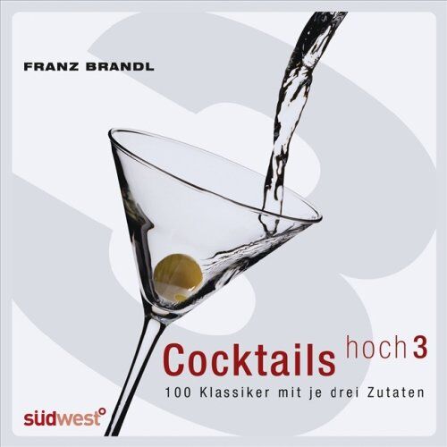 Franz Brandl - Cocktails hoch 3: 100 Klassiker mit je drei Zutaten - Preis vom 12.10.2026 11:37:12 h