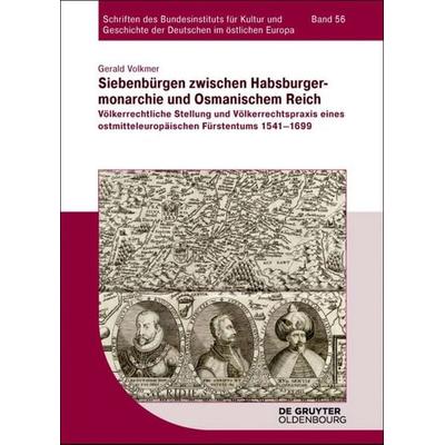 Siebenbürgen zwischen Habsburgermonarchie und Osmanischem Reich, Gebundene Ausgabe von Gerald Volkmer, De Gruyter Oldenbourg, 978-3-11-034399-1