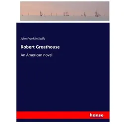 Robert Greathouse, Belletristik von John Franklin Swift