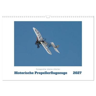 Historische Propellerflugzeuge (Wandkalender 2027 DIN A3 quer), CALVENDO Monatskalender