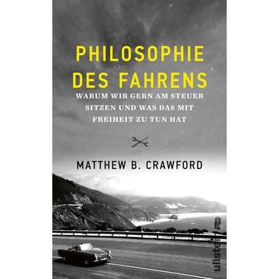 Philosophie des Fahrens, Gebundene Ausgabe von Matthew B. Crawford, Ullstein Hardcover