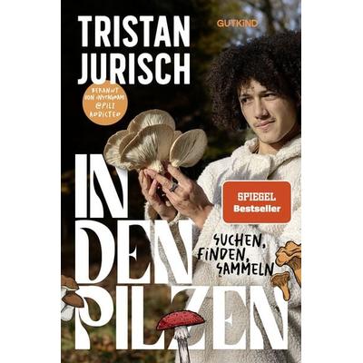 In den Pilzen, Taschenbuch von Tristan Jurisch,Ariane Grundies, Gutkind Verlag, 978-3-9894103-2-9