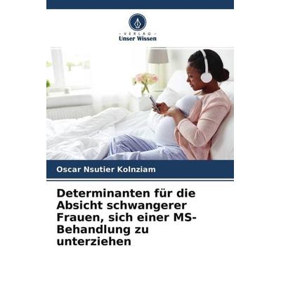 Determinanten für die Absicht schwangerer Frauen, sich einer MS-Behandlung zu unterziehen, Taschenbuch von Oscar Nsutier Kolnziam,Gedéon Bongo