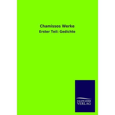 Chamissos Werke, Taschenbuch von Adelbert Chamisso, Salzwasser, 978-3-8460-2304-4