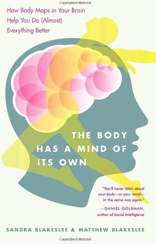 Sandra Blakeslee - The Body Has a Mind of Its Own: How Body Maps in Your Brain Help You Do (Almost) Everything Better - Preis vom 12.10.2026 11:37:12 h
