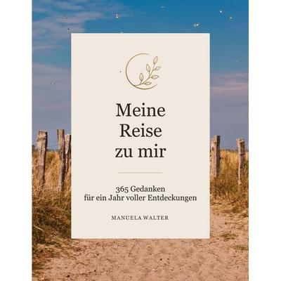Meine Reise zu mir, Taschenbuch von Manuela Walter, BoD – Books on Demand, 978-3-696-73001-7