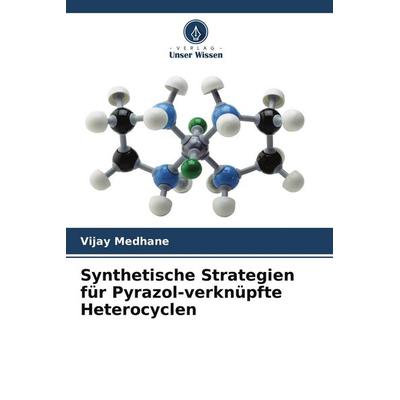 Synthetische Strategien für Pyrazol-verknüpfte Heterocyclen, Taschenbuch von Vijay Medhane, Verlag Unser Wissen, 978-620-9-57498-6