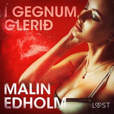 Í gegnum glerið - Erótísk smásaga - Malin Edholm, Audio, 9788726995862