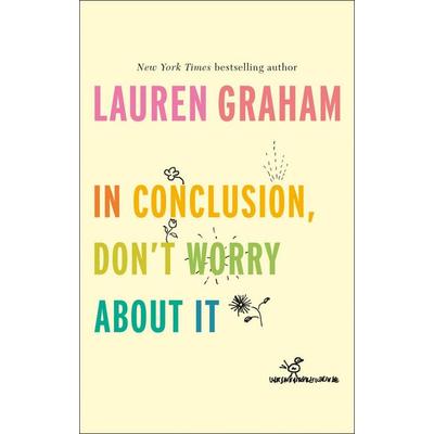 In Conclusion, Don't Worry About It, Gebundene Ausgabe von Lauren Graham, Little, Brown and Company, 978-0-349-01154-7