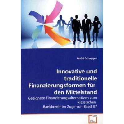 Schrepper, A: Innovative und traditionelle Finanzierungsform, Taschenbuch von André Schrepper, VDM, 978-3-639-16110-6