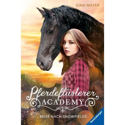 Pferdeflüsterer-Academy, Band 1: Reise nach Snowfields, Gebundene Ausgabe von Gina Mayer, Ravensburger Verlag GmbH, 978-3-473-40450-6