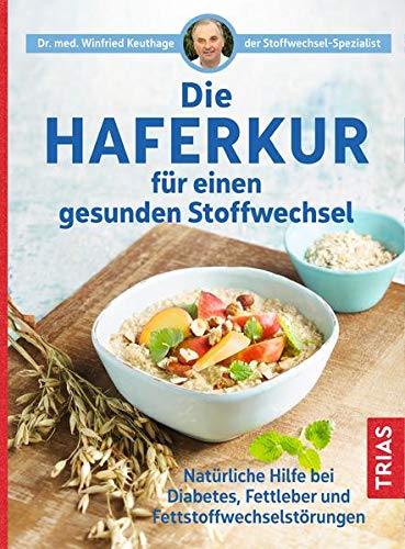 Winfried Keuthage - Die Haferkur für einen gesunden Stoffwechsel: Natürliche Hilfe bei Diabetes, Fettleber und Fettstoffwechselstörungen - Preis vom 09.10.2026 07:28:09 h