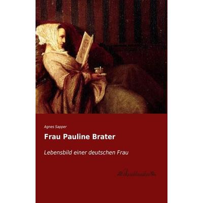 Frau Pauline Brater, Taschenbuch von Agnes Sapper, Leseklassiker, 978-3-95563-482-7