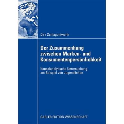 Der Zusammenhang zwischen Marken- und Konsumentenpersönlichkeit, Taschenbuch von Dirk Schlagentweith, Betriebswirtschaftlicher Verlag Gabler,
