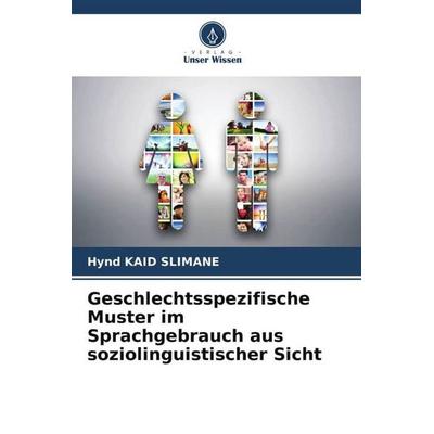 Geschlechtsspezifische Muster im Sprachgebrauch aus soziolinguistischer Sicht, Taschenbuch von Hynd Kaid Slimane, Verlag Unser Wissen,