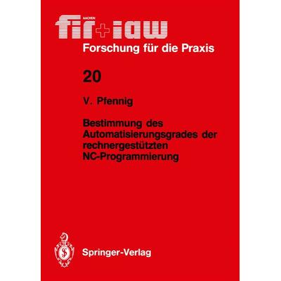 Bestimmung des Automatisierungsgrades der rechnergestützten NC-Programmierung, Taschenbuch von Volker Pfennig, Springer Berlin, 978-3-540-50229-6