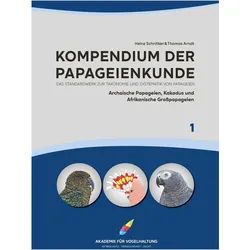 Kompendium der Papageienkunde Das Standardwerk zur Taxonomie und Systematik von Papageien, Fachbücher von Thomas Arndt, Heinz Schnitker