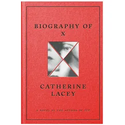 Biography of X, Belletristik von Catherine Lacey