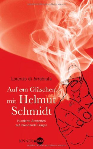 Arrabiata, Lorenzo di - Auf ein Gläschen mit Helmut Schmidt: Hunderte Antworten auf brennende Fragen - Preis vom 09.10.2026 07:28:09 h