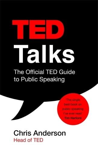 Hodder and Stoughton TED Talks: The Official TED Guide to Public Speaking by Chris Anderson - Paperback - Proven techniques to craft, structure and deliver unforgettable