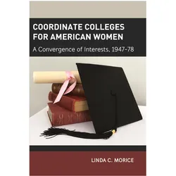 Coordinate Colleges for American Women, Fachbücher von Linda C. Morice