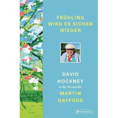 Frühling wird es sicher wieder, Gebundene Ausgabe von David Hockney,Martin Gayford, Prestel, 978-3-7913-7949-4