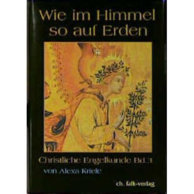 Wie im Himmel so auf Erden 3, Gebundene Ausgabe von Alexa Kriele, Christa Falk Verlag, 978-3-89568-078-6