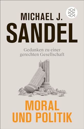 Sandel, Michael J. - Moral und Politik: Gedanken zu einer gerechten Gesellschaft - Preis vom 12.10.2026 11:37:12 h