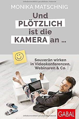 Monika Matschnig - Und plötzlich ist die Kamera an ...: Souverän wirken in Videokonferenzen, Webinaren & Co. (Dein Erfolg) - Preis vom 02.10.2026 23:42:20 h