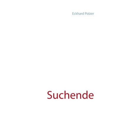 Suchende, Taschenbuch von Eckhard Polzer, Twentysix, 978-3-7407-4965-1