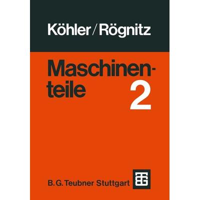 Maschinenteile, Taschenbuch von G. Köhler, Vieweg & Teubner, 978-3-322-91834-5
